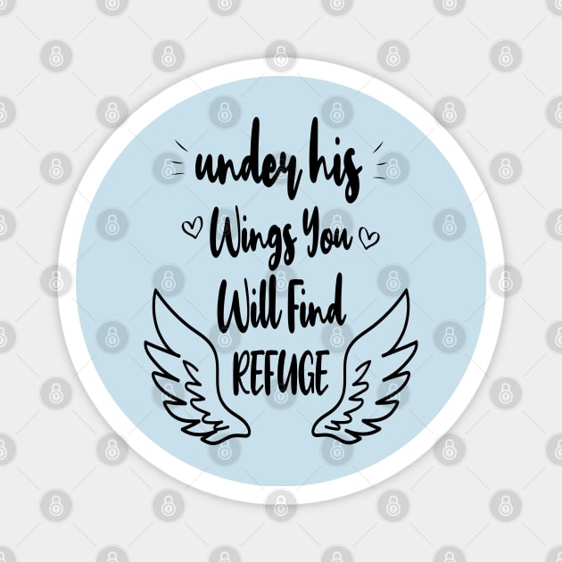 Under his wings you will find refuge, Christian Shirt, Religious Shirts, Faith Shirts, Bible Verse shirts Magnet by cuffiz